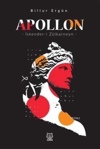 Apollon İskender-i Zülkarneyn | Billur Ergün | Luna Yayınları