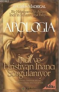 Apologia; İncil Ve Hristiyan İnancı Sorgulanıyor | Carlos Madrigal | K