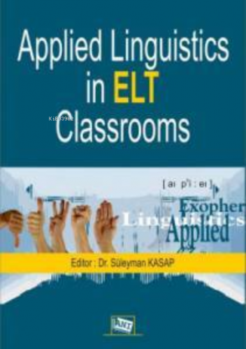 Applied Linguistics in Elt Classrooms | Süleyman Kasap | Anı Yayıncılı