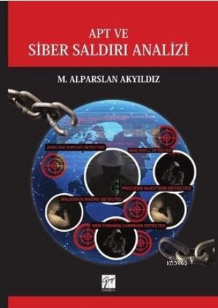 APT ve Siber Saldırı Analizi | M. Alparslan Akyıldız | Gazi Kitabevi