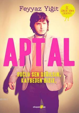 Aptal | Feyyaz Yiğit | Okuyan Us Yayınları