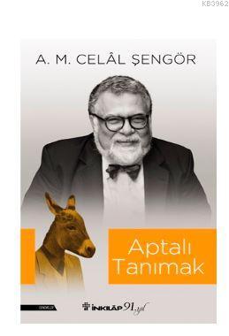 Aptalı Tanımak | Ali Mehmet Celâl Şengör | İnkılâp Kitabevi