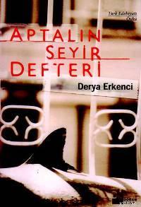 Aptalın Seyir Defteri | Derya Erkenci | Doğan Kitap