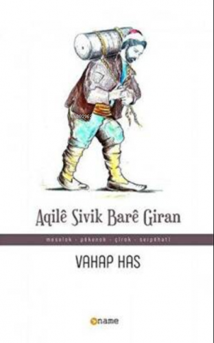 Aqilê Sivik Barê Giran | Vahap Has | Name Yayınları