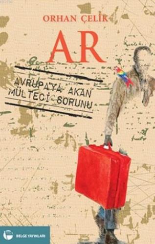 Ar; Avrupaya Akan Mülteci Sorunu | Orhan Çelik | Belge Yayınları