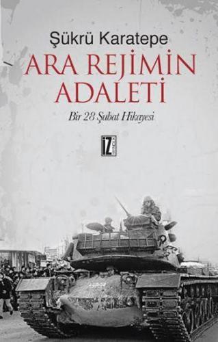 Ara Rejimin Adaleti; Bir 28 Şubat Hikâyesi | Şükrü Karatepe | İz Yayın