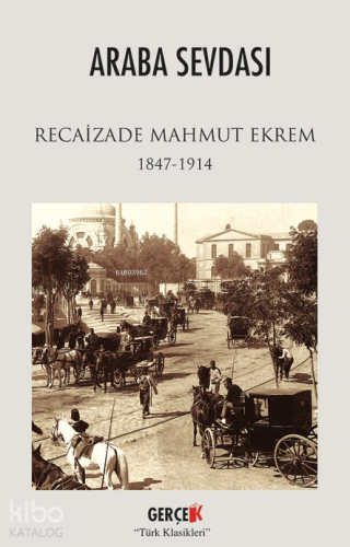 Araba Sevdası - (1847 - 1914) | Recaizade Mahmut Ekrem | Gerçek Kitap