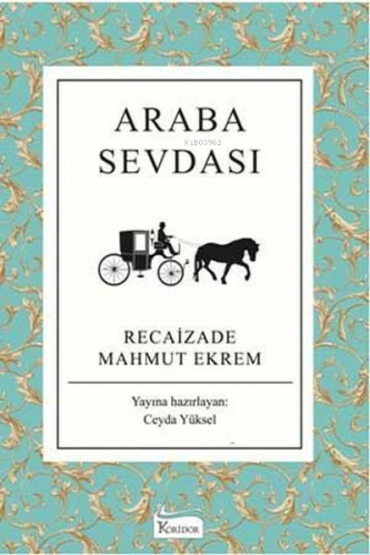 Araba Sevdası - Bez Ciltli | Recaizade Mahmut Ekrem | Koridor Yayıncıl