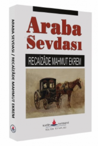 Araba sevdası | Recaizade Mahmut Ekrem | Katip Yayınevi