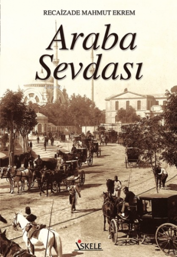 Araba Sevdası | Recaizade Mahmut Ekrem | İskele Yayınları