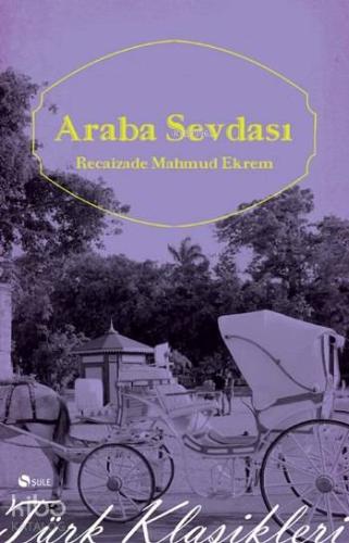 Araba Sevdası | Recaizade Mahmut Ekrem | Şule Yayınları