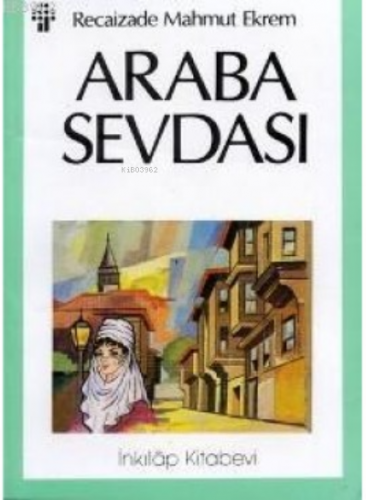 Araba Sevdası | Recaizade Mahmud Ekrem | İnkılâp Kitabevi