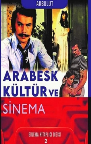 Arabesk Kültür ve Sinema - Sinema Kitaplığı Dizisi 2 | Nesrin Tan Akbu