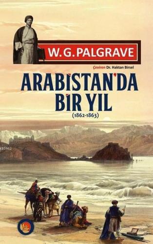 Arabistan'da Bir Yıl 1862-1863 | W. G. Palgrave | Lotus Yayınevi