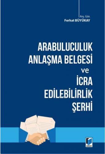 Arabuluculuk Anlaşma Belgesi ve İcra Edilebilirlik Şerhi | Ferhat Büyü