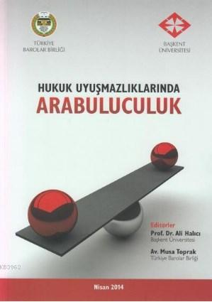 Arabuluculuk; Arabuluculuk Mevzuatı - Arabuluculuk Eğitimi Soruları ve