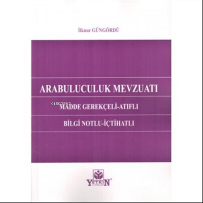 Arabuluculuk Mevzuatı;Madde Gerekçeli - Atıflı - Bilgi Notlu - İçtihat