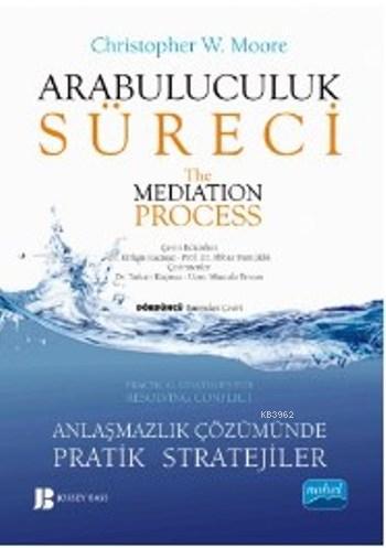 Arabuluculuk Süreci / The Mediation Process; Anlaşmazlık Çözümünde Pra