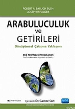 Arabuluculuk ve Getirileri; Dönüşümsel Çatışma Yaklaşımı | Robert A. B