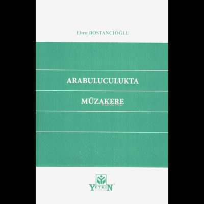 Arabuluculukta Müzakere | Ebru Bostancıoğlu | Yetkin Yayınları