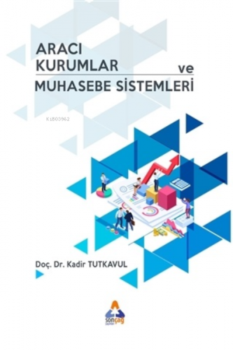 Aracı Kurumlar ve Muhasebe Sistemleri | Kadir Tutkavul | Sonçağ Yayınl