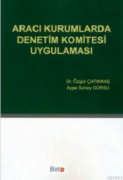 Aracı Kurumlarda Denetim Komitesi Uygulaması | Özgür Çatıkkaş | Beta A