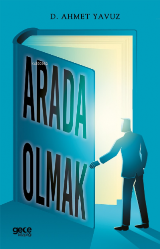 Arada Olmak | D. Ahmet Yavuz | Gece Kitaplığı Yayınları