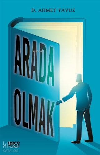 Arada Olmak | D. Ahmet Yavuz | Gece Kitaplığı Yayınları