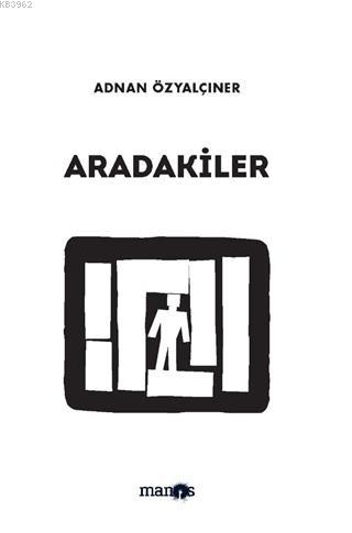 Aradakiler | Adnan Özyalçıner | Manos Yayınları