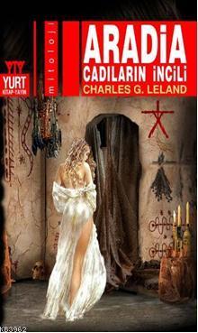 Aradia Cadıların İncili | Charles G. Leland | Yurt Kitap Dağıtım