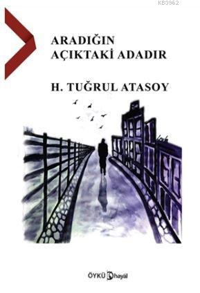 Aradığın Açıktaki Adadır | H. Tuğrul Atasoy | Hayal Yayıncılık