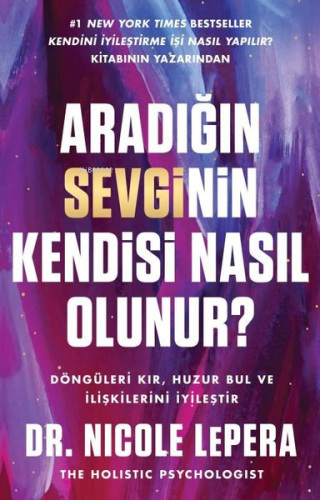 Aradığın Sevginin Kendisi Nasıl Olunur? | Nicole Lepera | Butik Yayınc