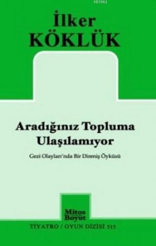 Aradığınız Topluma Ulaşılamıyor; Gezi Olayları'nda Bir Direniş Öyküsü 