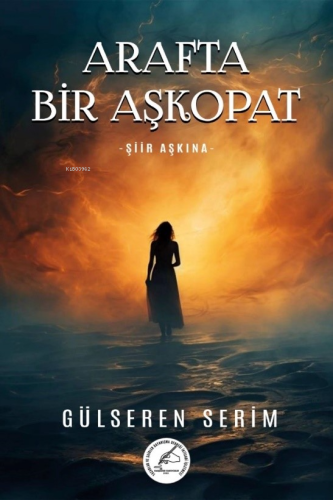 Arafta Bir Aşkopat ;Şiir Aşkına | Gülseren Serim | Yazşader Yayıncılık