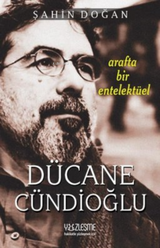 Arafta Bir Entelektüel - Dücane Cündioğlu | Şahin Doğan | Yüzleşme Yay