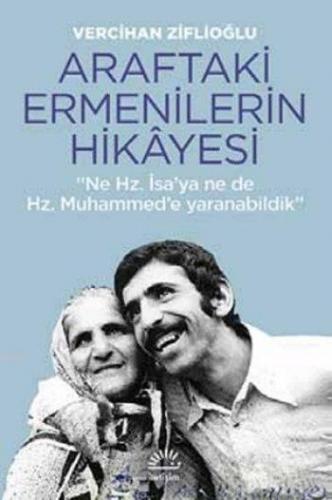 Araftaki Ermenilerin Hikayesi; Ne Hz. İsa'ya, Ne de Hz. Muhammed'e Yar