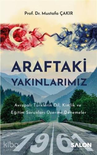 Araftaki Yakınlarımız; Avrupalı Türklerin Dil, Kimlik ve Eğitim Sorunl