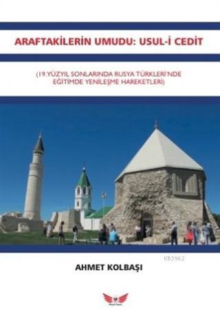 Araftakilerin Umudu - Usul-i Cedit; 19.Yüzyıl Sonlarında Rusya Türkler