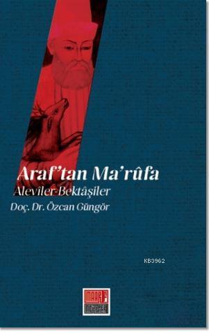 Araf'tan Ma'rufa: Aleviler - Bektaşiler | Özcan Güngör | Maarif Mektep