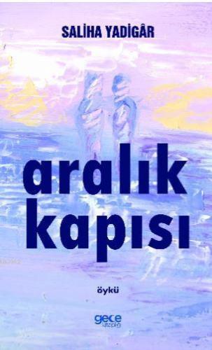 Aralık Kapısı | Saliha Yadigar | Gece Kitaplığı Yayınları