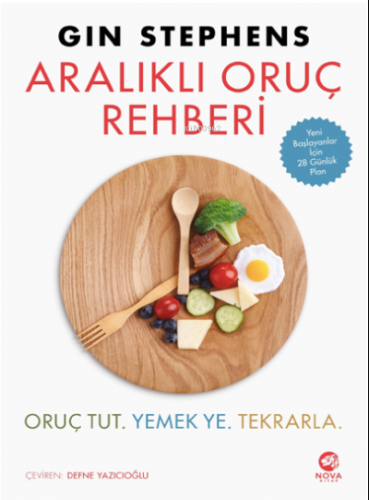 Aralıklı Oruç Rehberi: Oruç Tut. Yemek Ye. Tekrarla | Gin Stephens | N