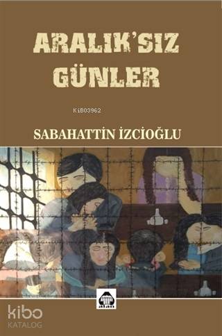 Aralık'sız Günler | Sabahattin İzcioğlu | Alan Yayıncılık