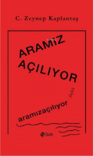 Aramız Açılıyor | C. Zeynep Kaplantaş | Şule Yayınları