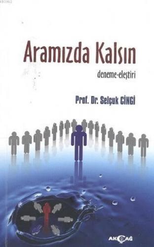 Aramızda Kalsın | Selçuk Cinci | Akçağ Basım Yayım Pazarlama