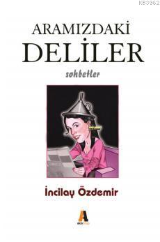 Aramızdaki Deliler | İncilay Özdemir | Akis Kitap