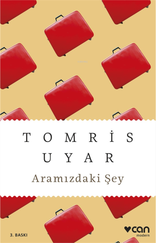 Aramızdaki Şey | Tomris Uyar | Can Yayınları