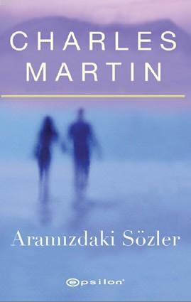 Aramızdaki Sözler | Charles Martin | Epsilon Yayınevi