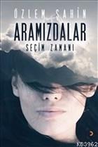 Aramızdalar - Seçim Zamanı | Özlem Şahin | Cinius Yayınları