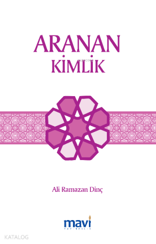 Aranan Kimlik | Ali Ramazan Dinç | Mavi Yayıncılık