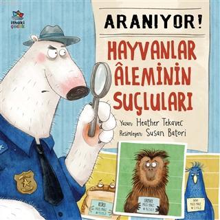 Aranıyor! Hayvanlar Aleminin Suçluları | Heather Tekavec | İthaki Çocu